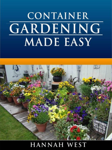 Container Gardening Made Easy