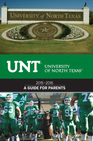 Title: University of North Texas 2015-2016 Guide For Parents, Author: UniversityParent