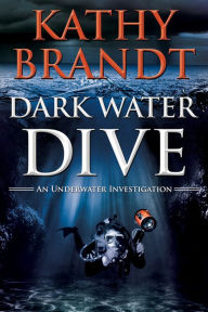 Title: Dark Water Dive, Author: Kathy Brandt