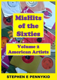 Title: MisHits of the 60's Volume 2: American Artists, Author: Stephen E Pennykid