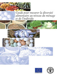 Title: Guide pour mesurer la diversite alimentaire au niveau du menage et de l'individu, Author: Food and Agriculture Organization of the United Nations