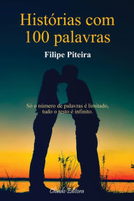 Title: Histórias com 100 Palavras, Author: Filipe Piteira