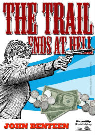 Title: The Trail Ends at Hell, Author: John Benteen