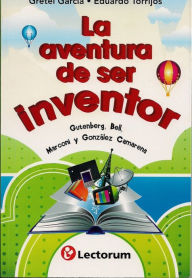 Title: La aventura de ser inventor., Author: Gretel Garcia
