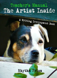 Title: Teacher's Manual The Artist Inside A Writing Development Book, Author: Rhythm Prism