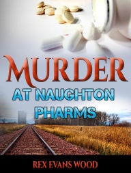 Title: Murder at Naughton Pharms, Author: Rex Evans Wood