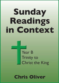 Title: Sunday Readings in Context: Year B - Trinity to Christ the King, Author: Chris Oliver