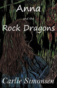 Title: Anna and the Rock Dragons, Author: Carlie Simonsen