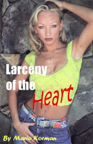 Title: Larceny Of The Heart, Author: Mario Korman