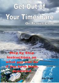 Title: Get Out of Your Timeshare or Travel Club, Author: Jim Grant