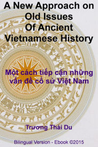 Title: A New Approach on Old Issues Of Ancient Vietnamese History, Author: Tr Thái Du