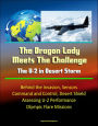 The Dragon Lady Meets The Challenge: The U-2 in Desert Storm - Behind the Invasion, Sensors, Command and Control, Desert Shield, Assessing U-2 Performance, Olympic Flare Missions