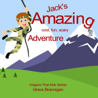 Title: Jack's Amazing Cool, Fun, Scary Adventure, Author: Grace Brannigan