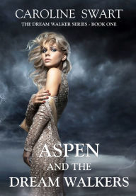 Title: Aspen and the Dream Walkers, Author: Caroline Swart