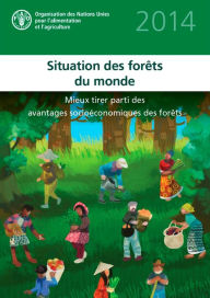 Title: Situation des Forêts du monde 2014, Author: Organisation des Nations Unies pour l'alimentation et l'agriculture