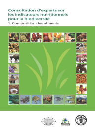 Title: Consultation d'experts sur les indicateurs nutritionnels pour la biodiversite, Author: FAO fiat panis