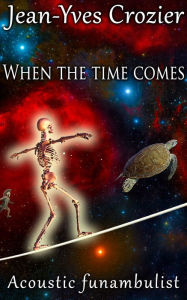 Title: When The Time Comes, Author: Jean-Yves Crozier