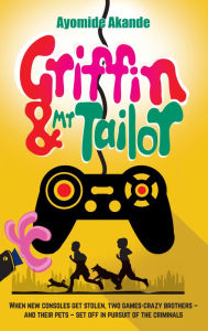 Title: Griffin & Mr Tailor, Author: Ayomide Akande