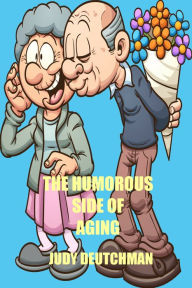 Title: The Humorous Side of Aging, Author: Judy Deutchman
