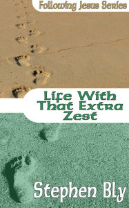 Title: Life With That Extra Zest, Author: Stephen Bly