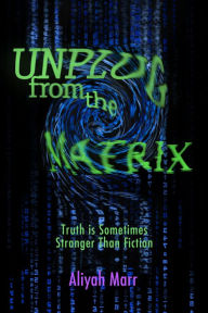 Title: Unplug From the Matrix, Author: Aliyah Marr