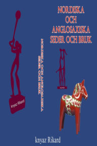 Title: Nordiska Och Anglosaxiska Seder Och Bruk, Author: Knyaz Rikard