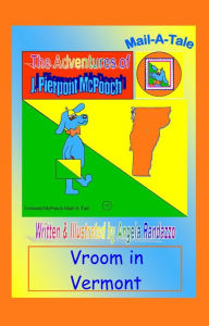 Title: Vermont/McPooch Mail-A-Tale:Vroom in Vermont, Author: Angela Randazzo