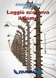 Title: Laggiù scorreva il fiume, Author: Antonella Mattei