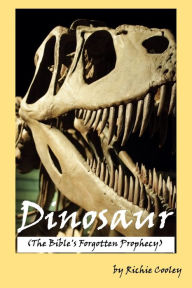 Title: Dinosaur (The Bible's Forgotten Prophecy), Author: Richie Cooley