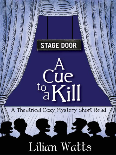 Stage Door: A Cue to a Kill (A Theatrical Cozy Mystery Short Read)