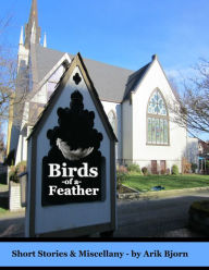 Title: Birds of a Feather: Short Stories & Miscellany, Author: Arik Bjorn