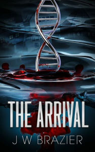 Title: The Arrival, Author: J.W. Brazier