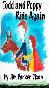 Title: Todd and Poppy Ride Again, Author: Jim Parker Dixon