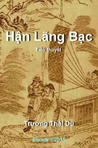 Title: Ti?u thuy?t l?ch s? H?N LÃNG B?C, Author: Truong Thái Du