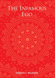 Title: The Infamous Ego, Author: Ramesh S. Balsekar