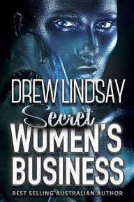 Title: Secret Women's Business, Author: Drew Lindsay