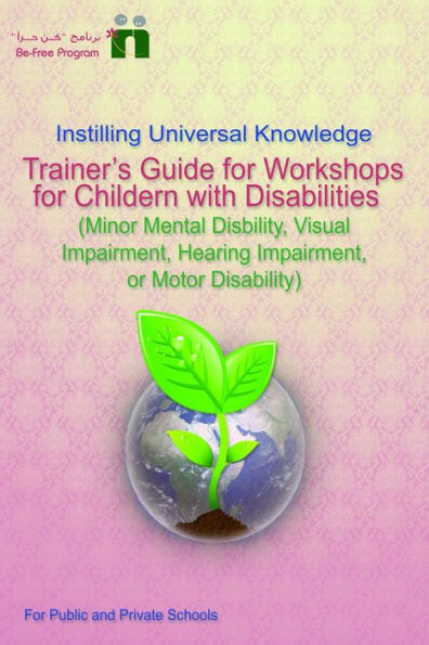 Trainer's Guide for Workshops for Children with Disabilities (Minor mental disability, motor disability, hearing impairment, or visual impairment)