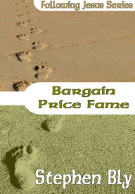 Title: Bargain Price Fame, Author: Stephen Bly