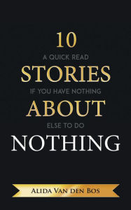 Title: 10 Stories About Nothing, Author: Alida van den Bos
