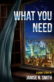 Title: What You Need, Author: Janise Smith