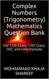 Title: Complex Numbers (Trigonometry) Mathematics Question Bank, Author: Mohmmad Khaja Shareef