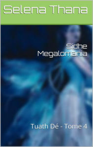 Title: Sidhe Megalomania, Author: Selena Thana