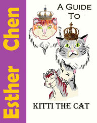 Title: A Guide To Kitti The Cat, Author: Esther Chen