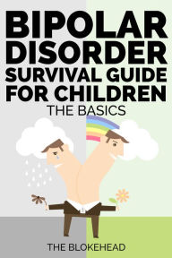 Title: Bipolar Disorder Survival Guide For Children: The Basics, Author: The Blokehead