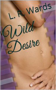 Title: Wild Desire, Author: Lietha Wards