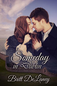 Title: Someday In Dublin, Author: Britt DeLaney