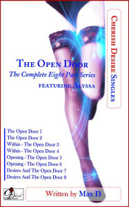 Title: The Open Door (The Complete Eight Part Series) Featuring Alyssa, Author: Max D
