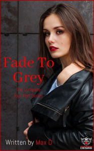 Title: Fade To Grey (The Complete Four Part Series), Author: Max D