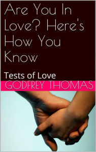 Title: Are You In Love? Here's How You Know, Author: Godfrey Thomas