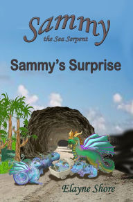 Title: Sammy the Sea Serpent: Sammy's Surprise, Author: Elayne Shore